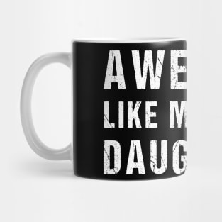 Awesome Like My Three Daughters Funny Fathers Day Dad joke Mug